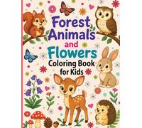 Forest Animals and Flowers Coloring Book for Kids Ages 4-8: A Fun Learn-as-You-Color Activity!