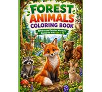 Forest Animals Coloring Book: 100 Wild & Wonderful Woodland Scenes for Kids Ages 7-12 | Foxes, Bears, Wolves, Deer, Owls & More