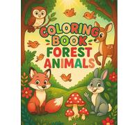 Forest Animals Coloring Book for Kids Ages 3-8: Fun and Easy Coloring Pages with Cute Woodland Creatures for Boys and Girls