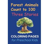 Forest Animals Count to 100: Three Stories + Coloring Pages for Preschool Kids: Interactive Math Stories with Hedgehogs, Bunnies, and Water Striders for Ages 3-6
