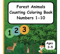 Forest Animals Counting Coloring Book Numbers 1-10: Educational Counting and Coloring Book for Ages 3-5