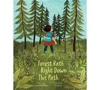 Forest Bath Right Down This Path by Lisa Robinson Lisa Robinson (Auteur)