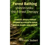 Forest Bathing: Shinrin-Yoku: The Art of Forest Therapy