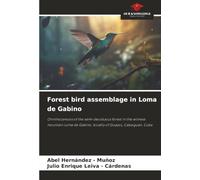 Forest bird assemblage in Loma de Gabino: Ornithocenosis of the semi-deciduous forest in the witness mountain Loma de Gabino, locality of Guayos, Cabaiguan, Cuba