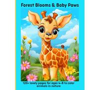 Forest Blooms & Baby Paws: 120+ lovely pages for ages 4-8 to color animals in nature