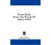 Forest Buds: From the Woods of Maine (1856) Percy, Florence, Allen, Elizabeth Akers (Auteur)
