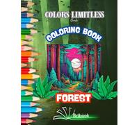 FOREST COLORING BOOK: LOTS OF FUN ANIMALS AND POPULAR SCENES WITH EASY-TO-COLOR IMAGES FOR KIDS AGED 4 AND UP, ... A BEAUTIFUL CREATIVE EXPERIENCE! FLEX COVER