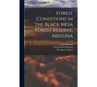 Forest Conditions in the Black Mesa Forest Reserve Arizona - Fred Gordon Plummer - Creative Media Partners LLC - Livre en Anglais Fred Gordon PlummerFred Gordon Plummer (Auteur)