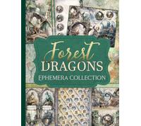 Forest Dragons Ephemera Collection: 101 Enchanting Fantasy Designs for Junk Journals, Scrapbooking, and Paper Crafts