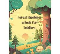 Forest Dwellers: A Book For Toddlers