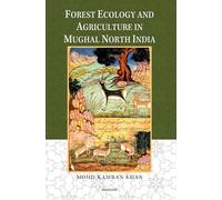 Forest Ecology and Agriculture in Mughal North India