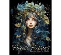 Forest Fairies Coloring Book For Adults: Fantasy Fairies Coloring Book With Black Background, For Mindfulness And Relaxation, Forest Designs