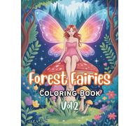 Forest Fairies Coloring Book Vol.2: A Whimsical Adult Coloring Book with Enchanting Fairy Scenes, Magical Forests, and Relaxing Nature Illustrations
