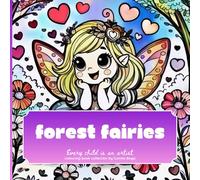 Forest Fairies: Every child is an artist - colouring book collection by Camila Boga
