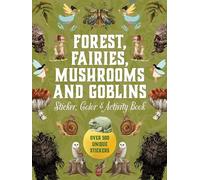 Forest, Fairies, Mushrooms and Goblins Sticker, Color & Activity Book: Over 500 Unique Stickers