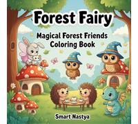 Forest Fairy: Magical Forest Friends Coloring Book, Cute Fantasy Woodland Coloring Pages with Fairies, Baby Dragons, Owl Wizard, Mushroom Houses and Adorable Forest Animals Activity Book