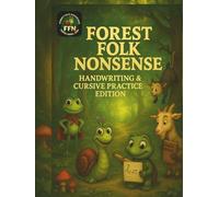 Forest Folk Nonsense - Handwriting & Cursive Practice Edition: Improve Letter Joins Through a Whimsical Forest Tale - Cursive Writing Storybook with Dot-to-Dot Practice for Ages 8-10 (KS2)