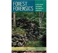 Forest Forensics A Field Guide to Reading the Forested Landscape by Tom Wessels Tom Wessels (Auteur)