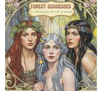 Forest goddesses. A coloring book full of magic: 50 portraits for mindfulness, grounding and feminine power