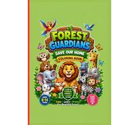 Forest Guardians Save Our Home Coloring Book: A Fun Eco Adventure with Cute Forest Animals, Teamwork, Tree Planting & Nature Protection | Educational Coloring Book for Kids Ages 8-14