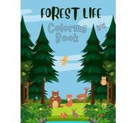 Forest Life: Educational Coloring Book for Kids: 50 Fun and Engaging Pages to Explore the Wonders of the Forest