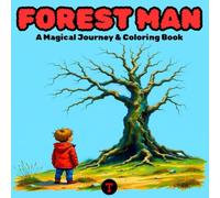Forest Man: Coloring Book for Adults and Teens, Story and Coloring Book, Simple Designs for Relaxation Featuring Animals, Flowers, Landscape, Patterns and Many More