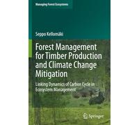 Forest Management for Timber Production and Climate Change Mitigation: Linking Dynamics of Carbon Cycle in Ecosystem Management