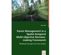 Forest Management In A Spatio-Temporal Multi-Objective Decision-Making Framework