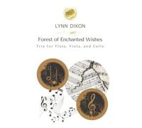 Forest Of Enchanted Wishes: Trio For Flute, Viola, And Cello