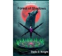 Forest Of Shadows (Silver Sword Chronicles)
