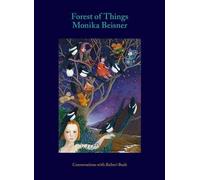 Forest Of Things: Monika Beisner : Conversations With Robert Bush