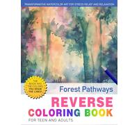 Forest Pathways Reverse Coloring Book: Nature's Trails - Follow Serene Pathways Through the Forest with a Unique Reverse Coloring Experience.