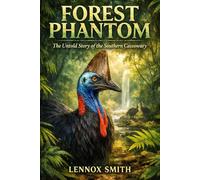 FOREST PHANTOM: The Untold Story of the Southern Cassowary