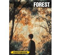 Forest Photo Book: Stunning 8.5x11 Nature Imagery Captured in 40 Pages, Perfect Gift for Nature Lovers, Relaxing Journey Through Majestic Landscapes