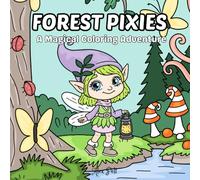 Forest Pixies: A Magical Coloring Adventure