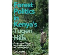 Forest Politics in Kenya's Tugen Hills: Conservation Beyond Natural Resources in the Katimok Forest