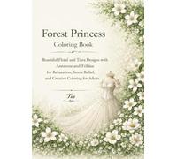 Forest Princess Coloring Book: Beautiful Floral and Tiara Designs with Anemone and Trillium for Relaxation, Stress Relief, and Creative Coloring for Adults