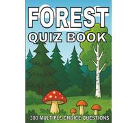 Forest Quiz Book: 300 Multiple-Choice Questions on Trees, Wildlife, Forest Ecology, and More - With Answers & Explanations