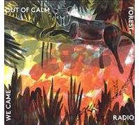 Forest Radio : We Came Out of The Calm