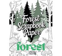 Forest Scrapbook paper: Ideal for Scrapbooking, themed Decorative Craft Paper, Junk Journals, Collage, Decoupage, Junk Journals, Card Making, Mixed-Media, Origami