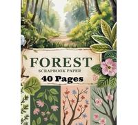 Forest scrapbook paper: Themed Decorative Craft Paper, ideal for Scrapbooking, Mixed-Media , Junk Journals, Origami ,Card Making, Junk Journals, Decoupage, Collage ,Nature Inspire.