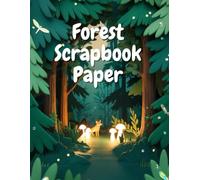Forest Scrapbook Paper: Themed Decorative Craft Paper, , Mixed-Media, ideal for Scrapbooking, Collage, Junk Journals,Junk Journals, Card Making, , Decoupage, Origami