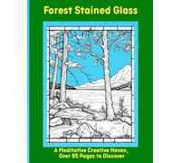 Forest Stained Glass: A Meditative Creative Haven, Over 85 Pages to Discover