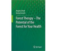 Forest Therapy - The Potential Of The Forest For Your Health