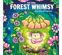 Forest Whimsy: Cute & Cozy Coloring Book for Adults and Teens Featuring Enchanting Forest Spirits, Fairies, Woodland Creatures, and Animals