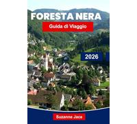 Foresta Nera Guida di Viaggio 2026: Esplora i villaggi fiabeschi della Germania, le escursioni panoramiche, le città termali e la cucina locale