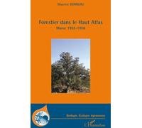 Forestier dans le Haut-Atlas: Maroc 1952-1956