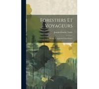 Forestiers Et Voyageurs: Moeurs Et Légendes Canadiennes