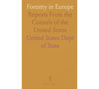 Forestry in Europe: Reports From the Consuls of the United States