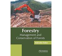 Forestry: Management And Conservation Of Forests